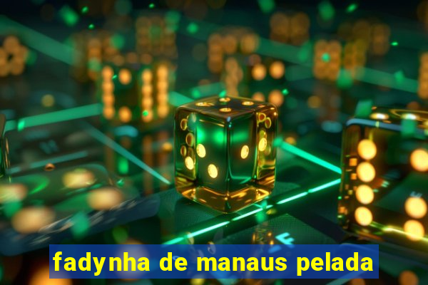 fadynha de manaus pelada